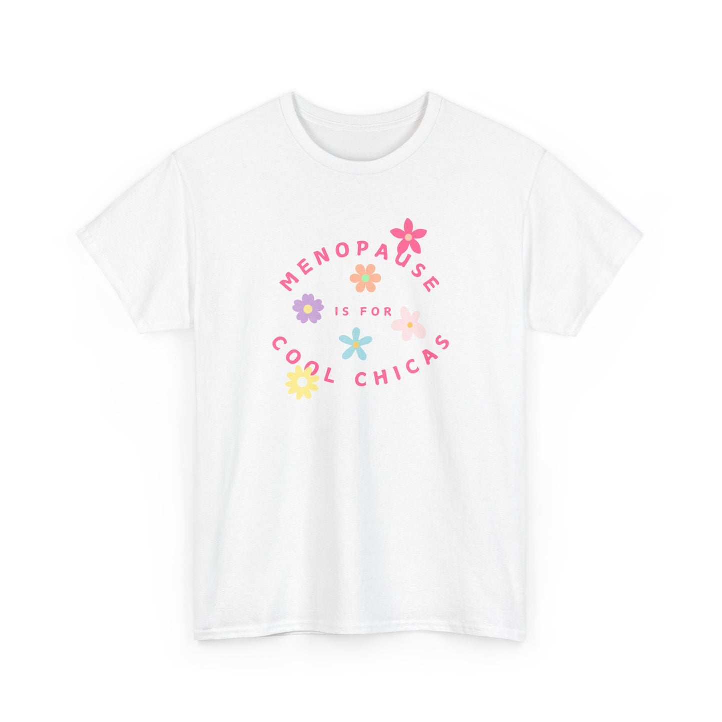 Menopause is for Cool Chicas slogan t-shirt, quirky, fun, empowering, age positive, bold, statement t-shirt, gift for peri-menopausal, menopausal and mid-life women
