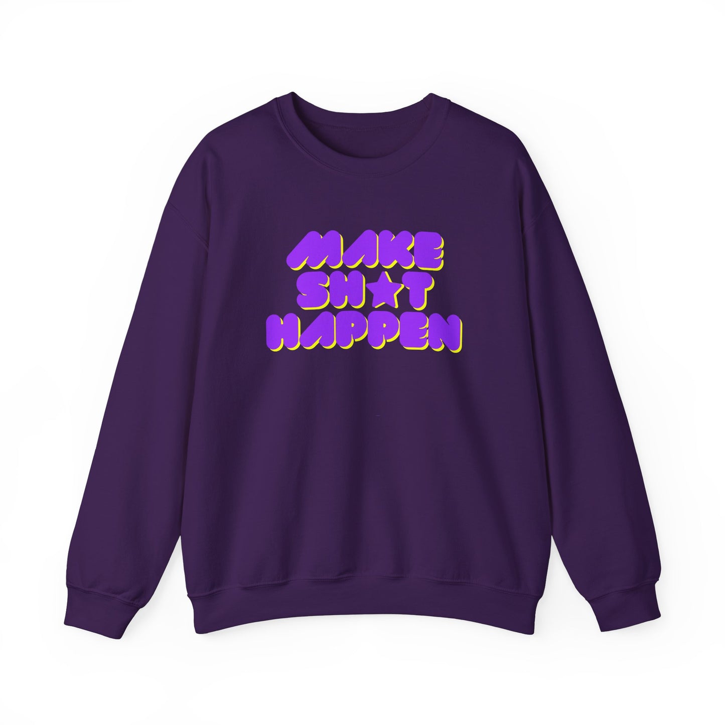 Make Sh*t Happen - Motivational Slogan Sweatshirt