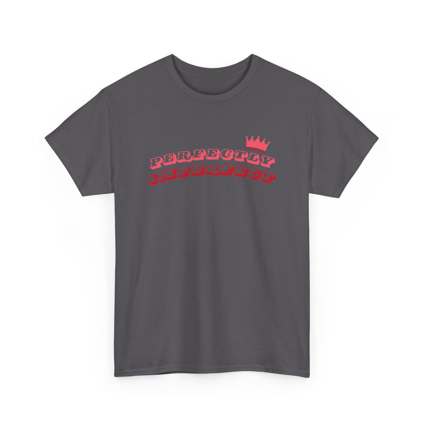 Perfectly Imperfect Crown - Fun, Empowering Slogan T-shirt