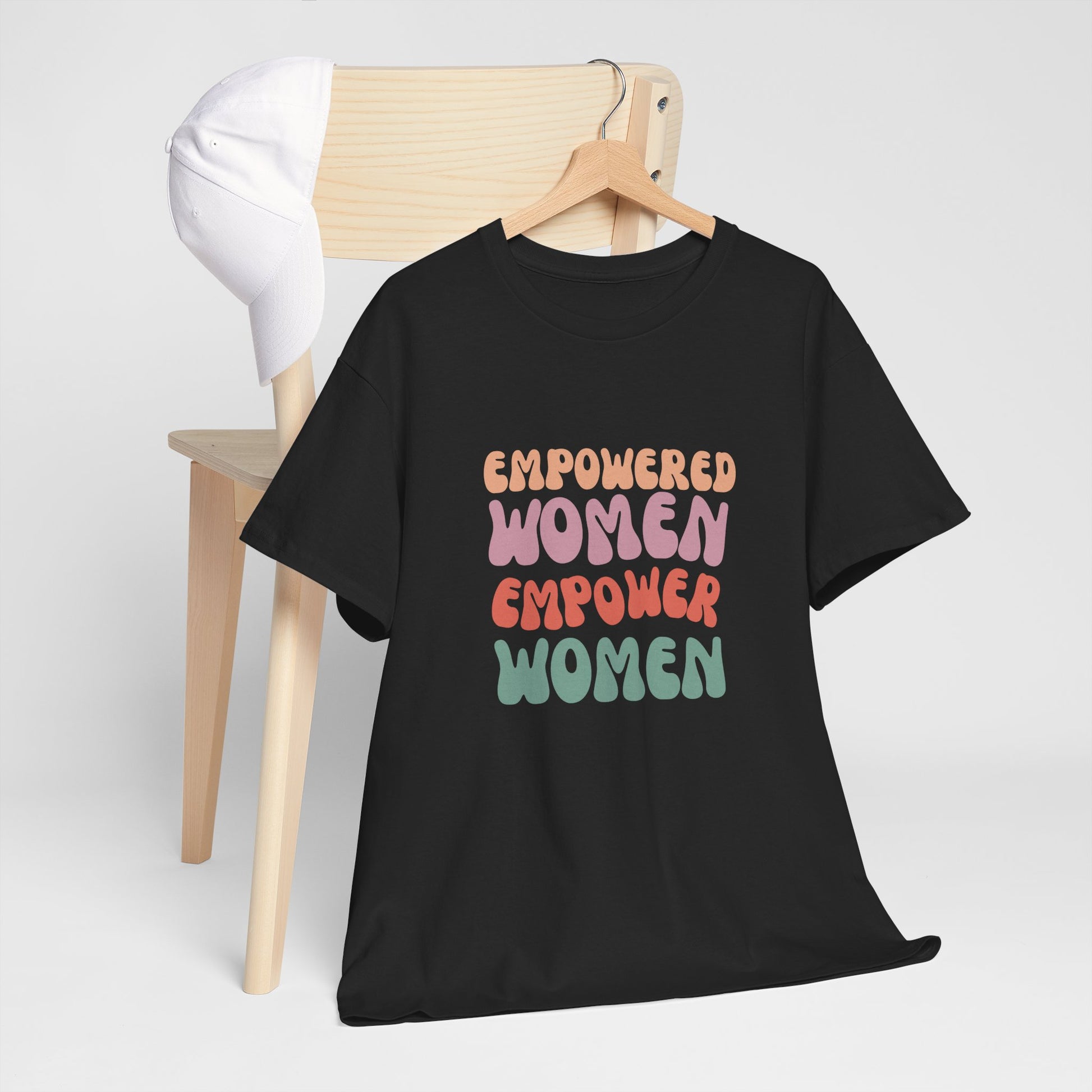 Empowered Women, Empower Women Slogan T-shirt for strong, confident, supportive women