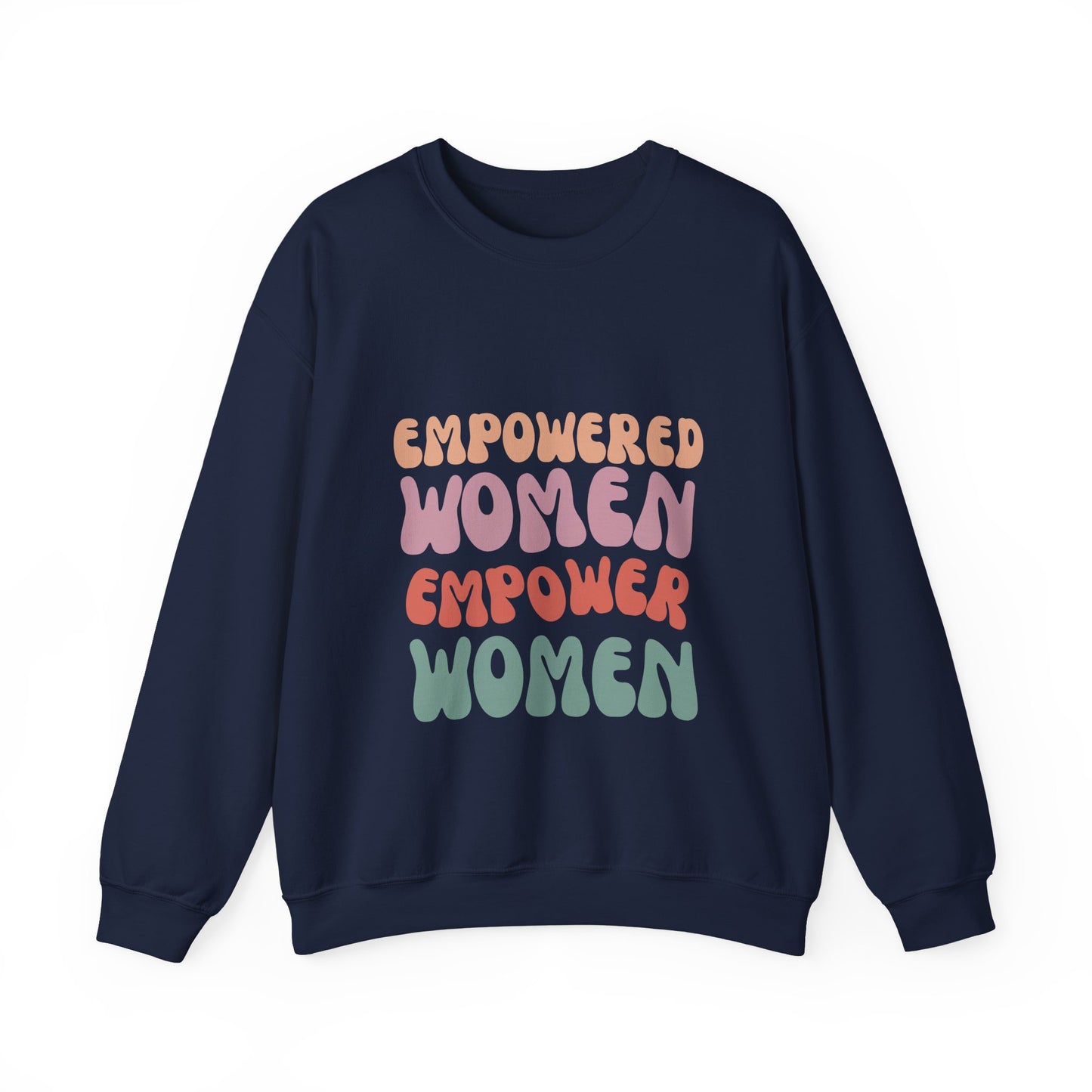 Empowered Women - Inspirational & Uplifting Slogan Sweatshirt