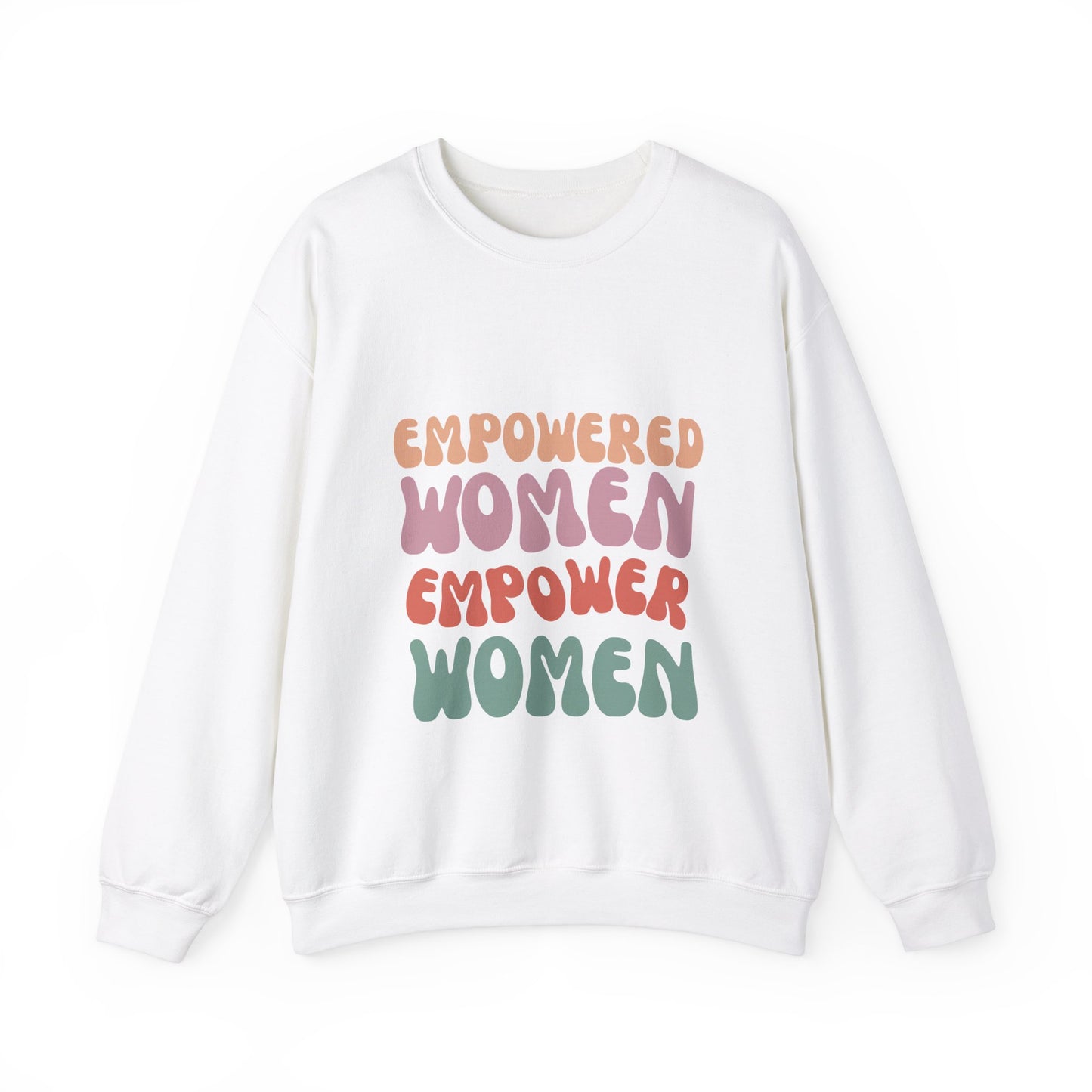 Empowered Women - Inspirational & Uplifting Slogan Sweatshirt