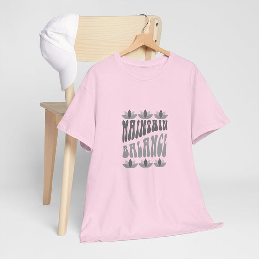 Maintain Balance slogan t-shirt, mindfulness, yoga and wellness tee, balance quote activewear, self-care clothing, wellness lifestyle apparel,  positive vibes, meditation, calm and centred tee