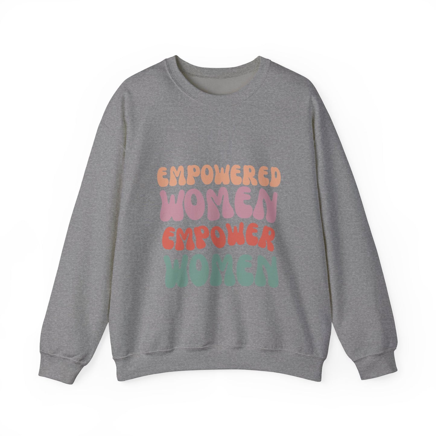 Empowered Women - Inspirational & Uplifting Slogan Sweatshirt