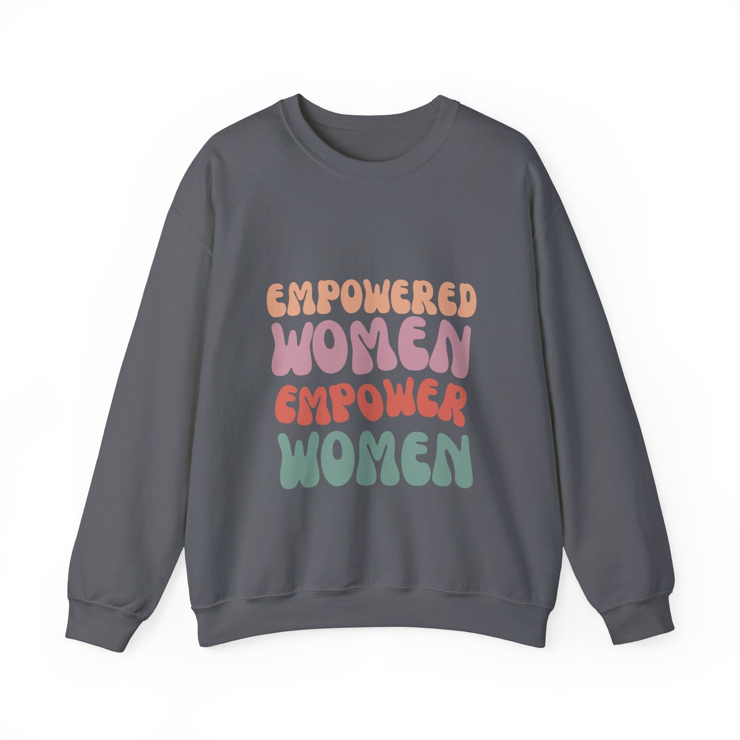 Empowered Women - Inspirational & Uplifting Slogan Sweatshirt