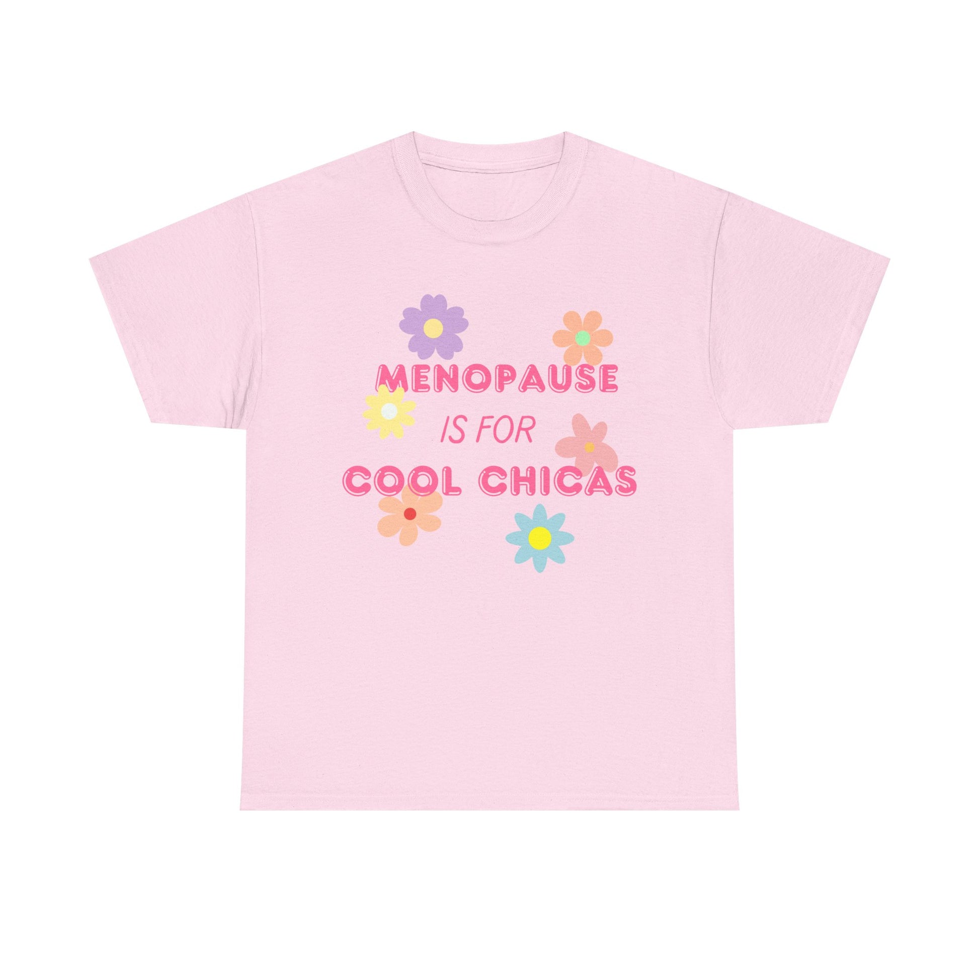 Menopause is for Cool Chicas slogan t-shirt, quirky, fun, empowering, age positive, bold, statement t-shirt, gift for peri-menopausal, menopausal and mid-life women