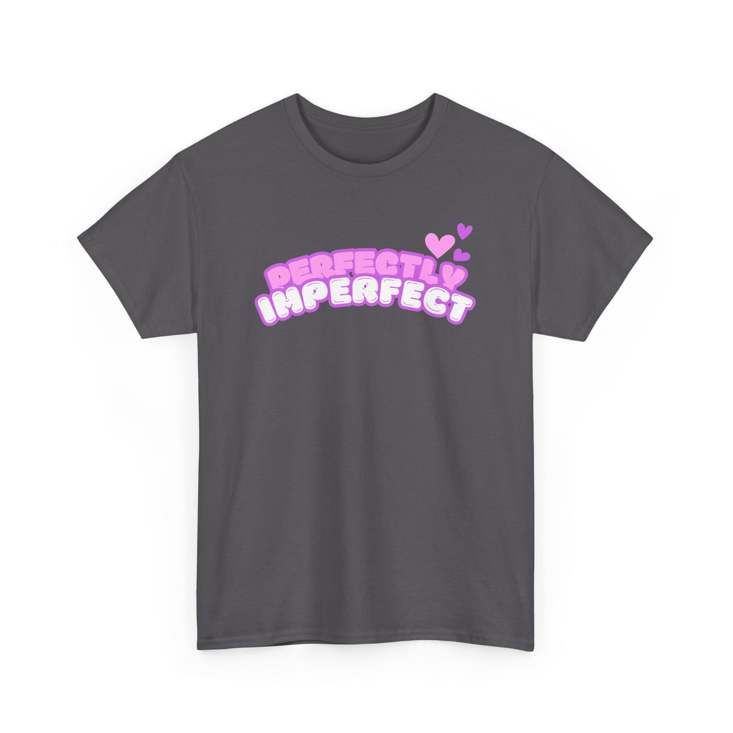 Perfectly Imperfect Hearts  - Fun, Empowering Slogan T-shirt