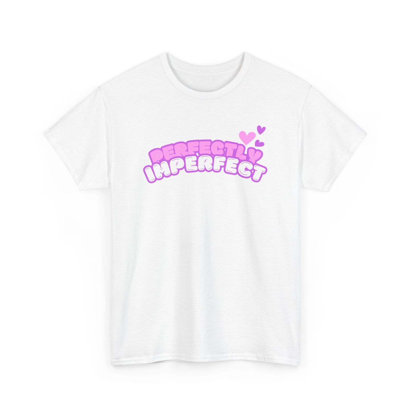 Perfectly Imperfect Hearts  - Fun, Empowering Slogan T-shirt