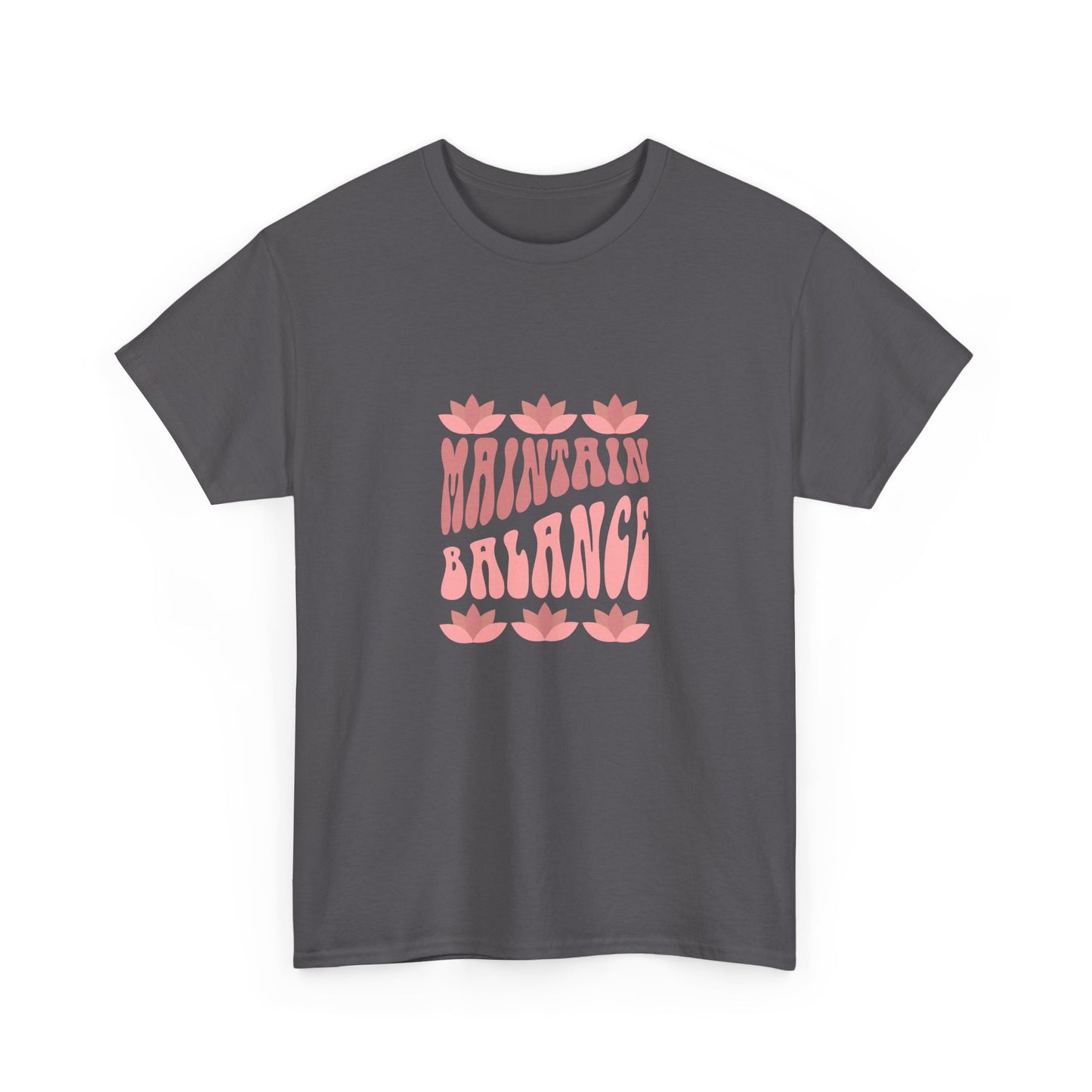 Maintain Balance slogan t-shirt, mindfulness, yoga and wellness tee, balance quote activewear, self-care clothing, wellness lifestyle apparel,  positive vibes, meditation, calm and centred tee