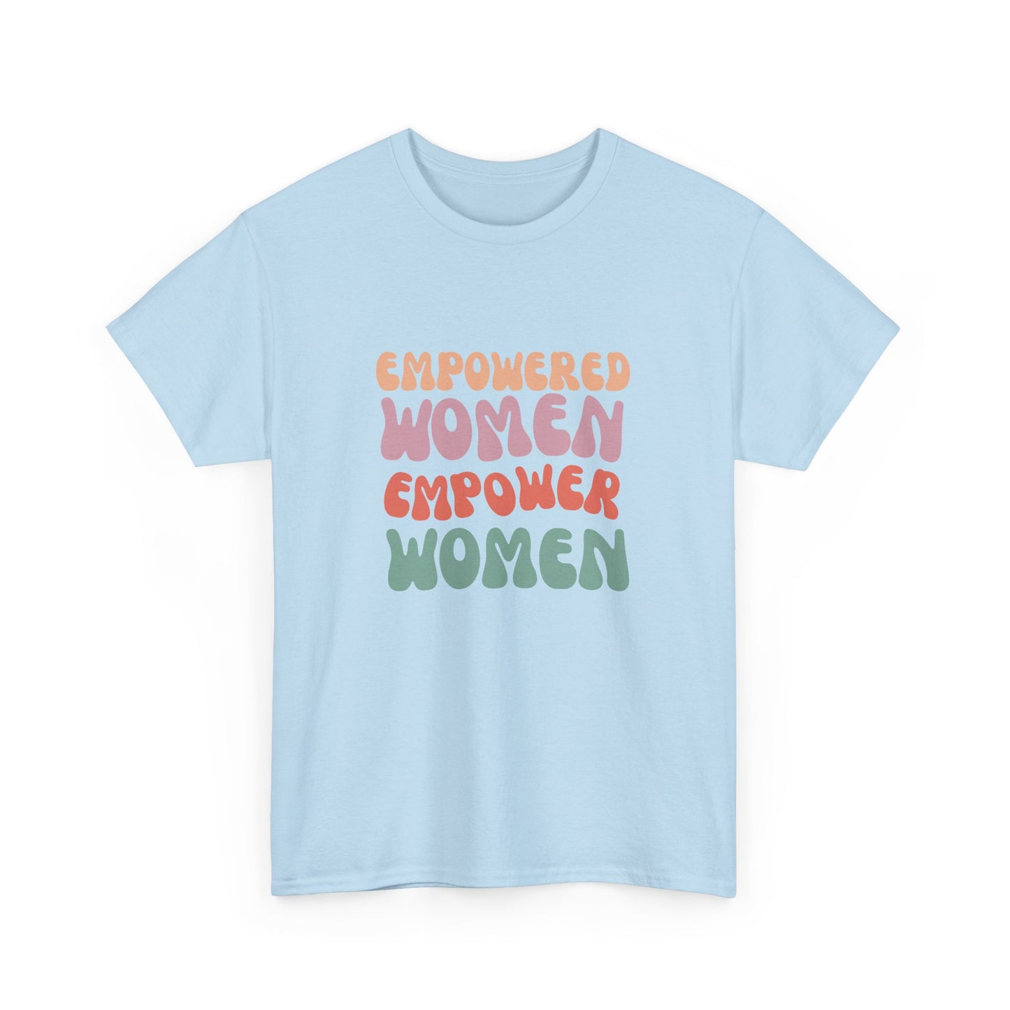 Empowered Women - Inspirational & Uplifting Slogan T-shirt