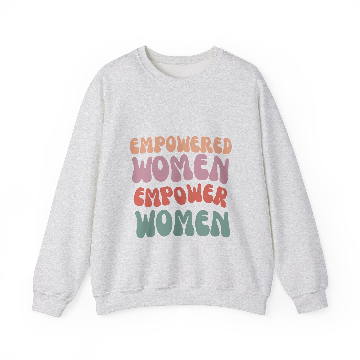 Empowered Women - Inspirational & Uplifting Slogan Sweatshirt