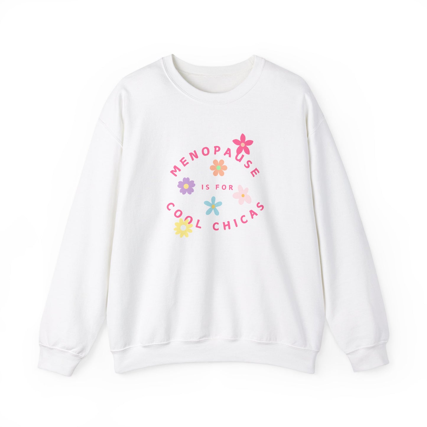 Menopause is for Cool Chicas 2 - Fun Empowering Slogan Sweatshirt