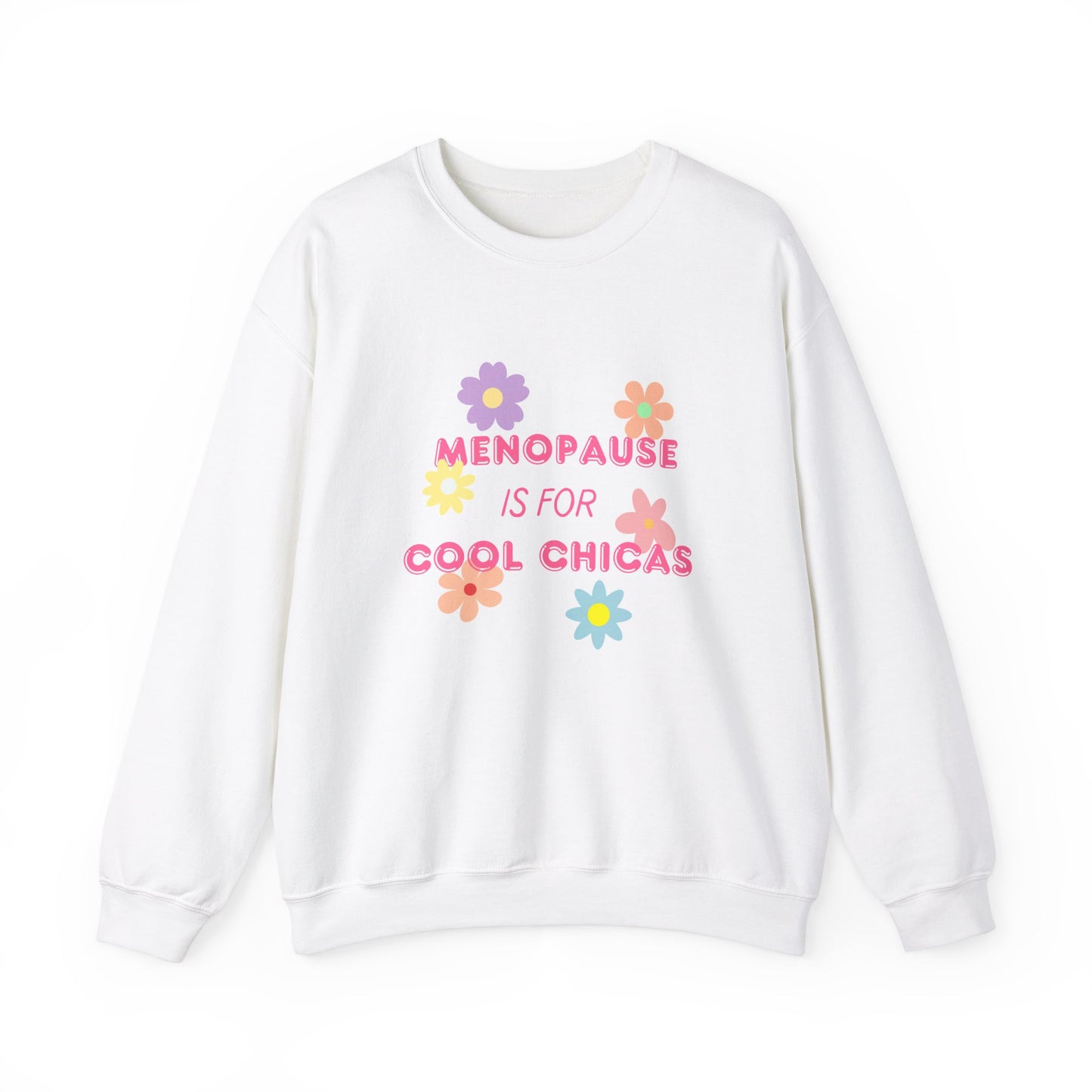 Menopause is for Cool Chicas slogan Sweatshirt, quirky, fun, empowering, age positive, bold, statement top, gift for peri-menopausal, menopausal and mid-life women