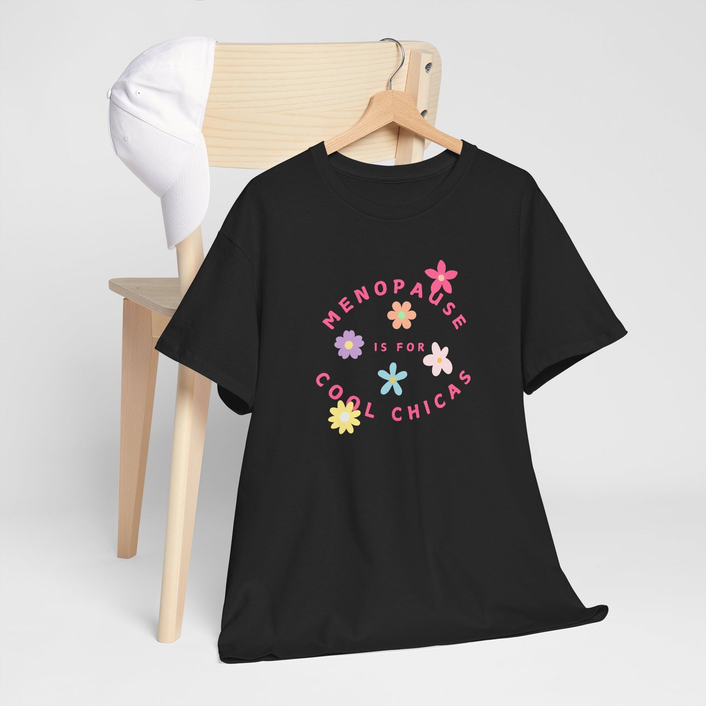Menopause is for Cool Chicas funny, quirky, cotton, slogan, empowerment t-shirt for mid-life women
