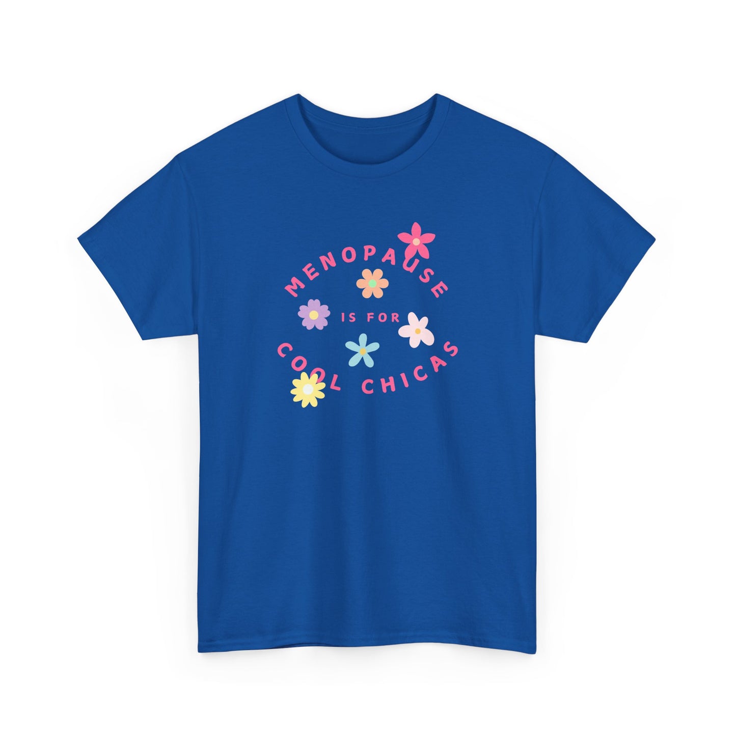 Menopause is for Cool Chicas slogan t-shirt, quirky, fun, empowering, age positive, bold, statement t-shirt, gift for peri-menopausal, menopausal and mid-life women