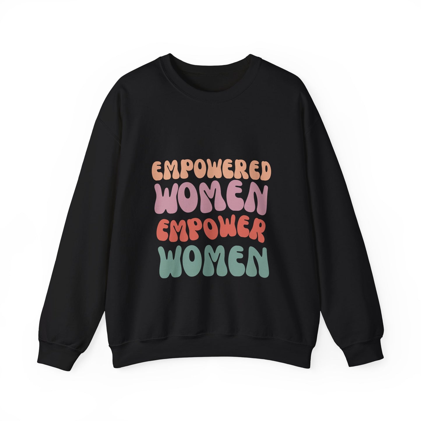 Empowered Women - Inspirational & Uplifting Slogan Sweatshirt
