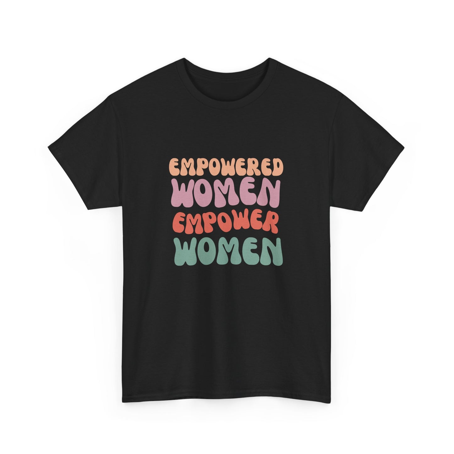 Empowered Women - Inspirational & Uplifting Slogan T-shirt