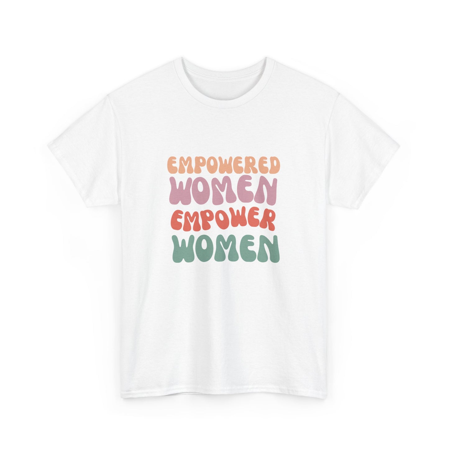Empowered Women - Inspirational & Uplifting Slogan T-shirt