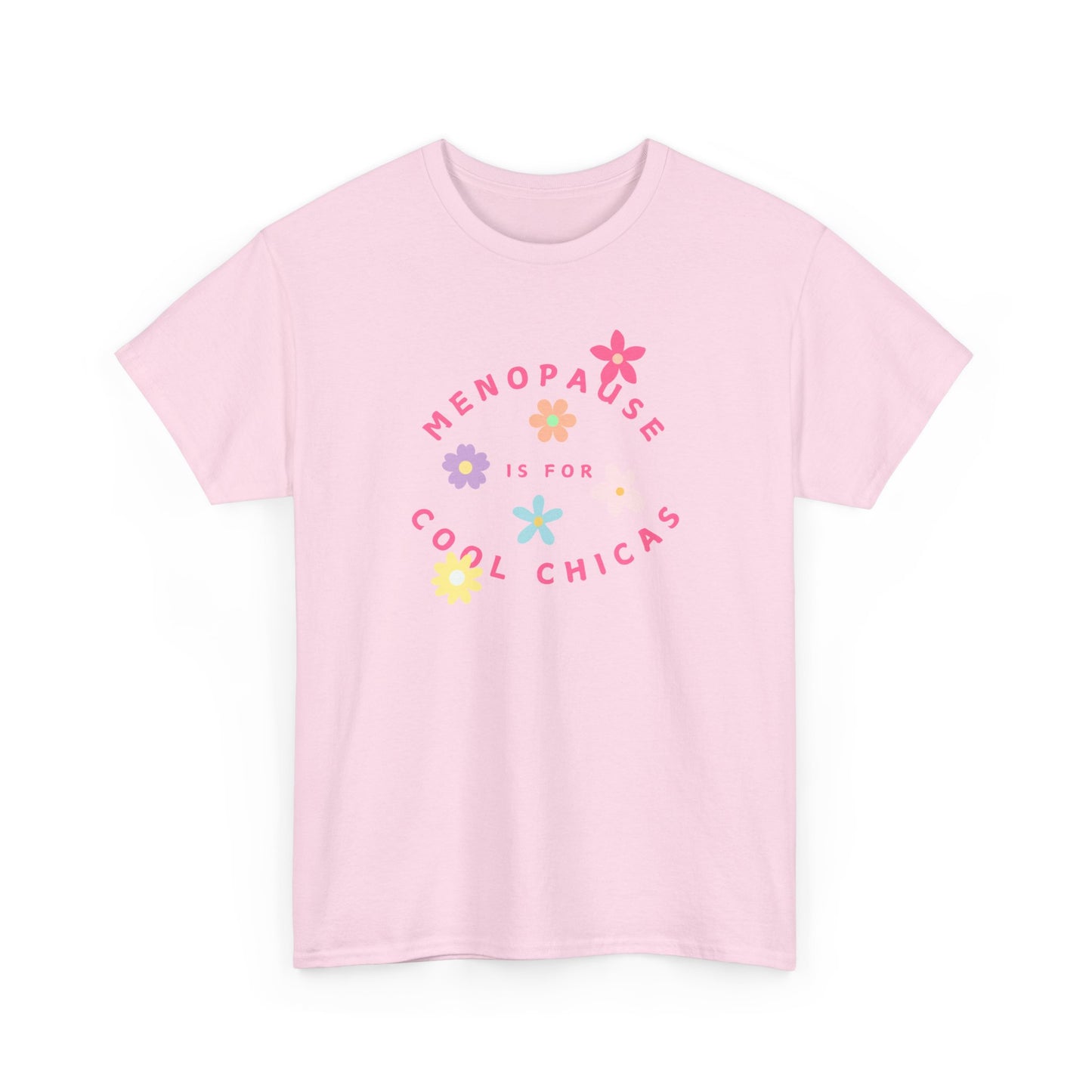Menopause is for Cool Chicas slogan t-shirt, quirky, fun, empowering, age positive, bold, statement t-shirt, gift for peri-menopausal, menopausal and mid-life women