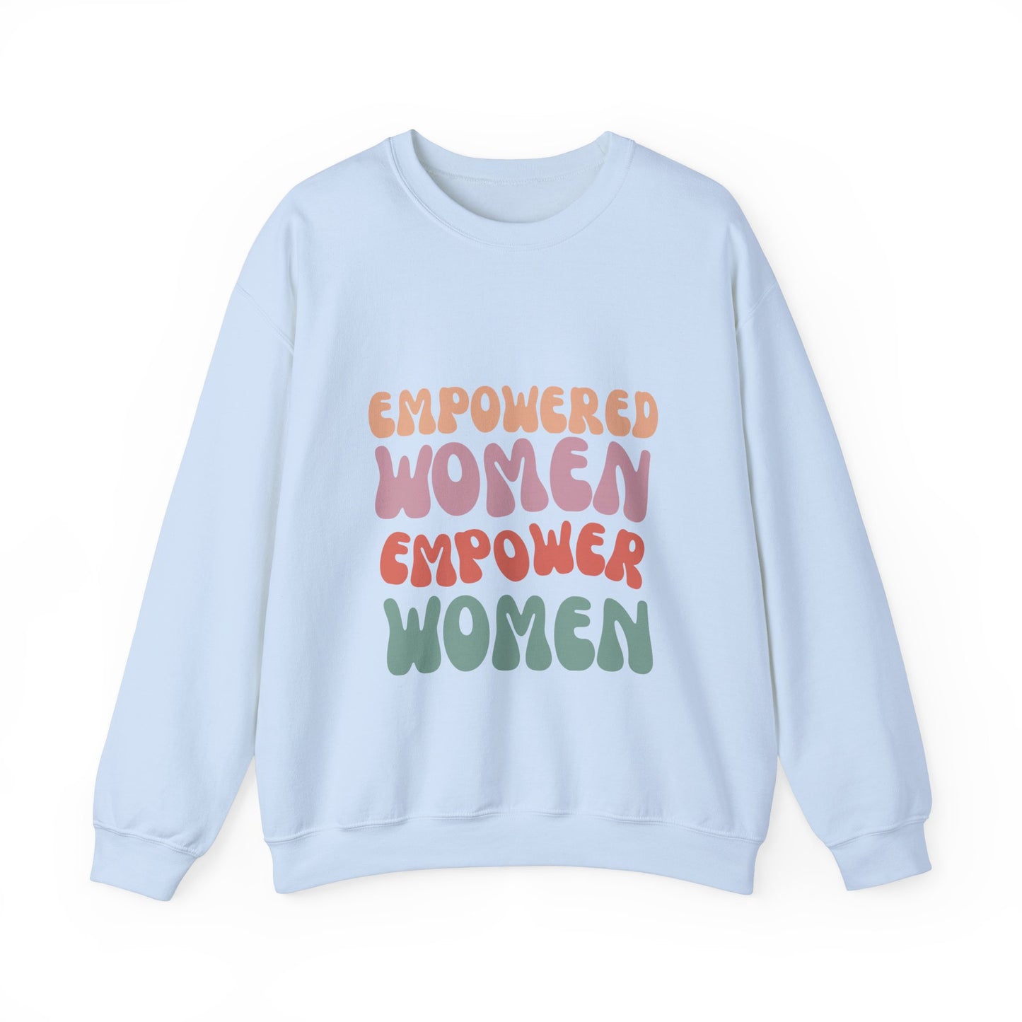 Empowered Women - Inspirational & Uplifting Slogan Sweatshirt
