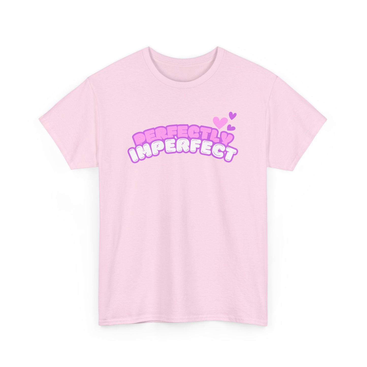 Perfectly Imperfect Hearts  - Fun, Empowering Slogan T-shirt