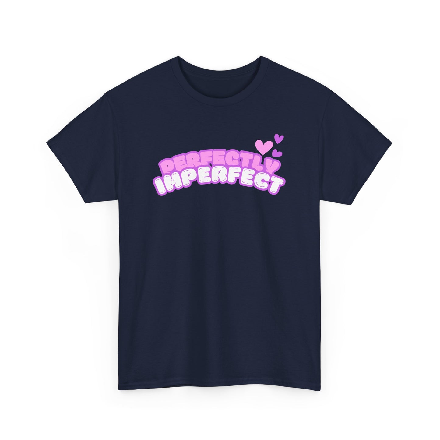 Perfectly Imperfect Hearts  - Fun, Empowering Slogan T-shirt