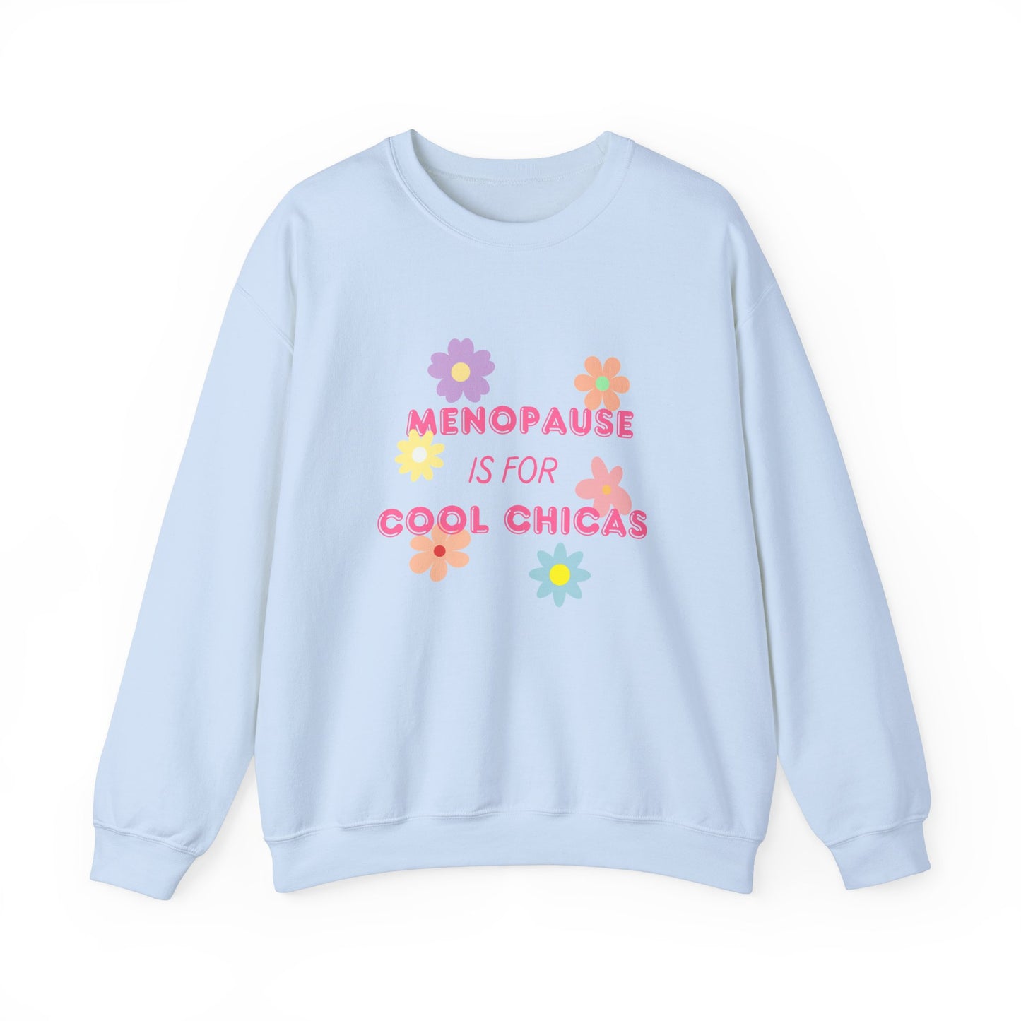 Menopause is for Cool Chicas slogan Sweatshirt, quirky, fun, empowering, age positive, bold, statement top, gift for peri-menopausal, menopausal and mid-life women