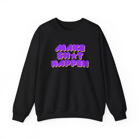 Make Sh*t Happen - Motivational Slogan Sweatshirt