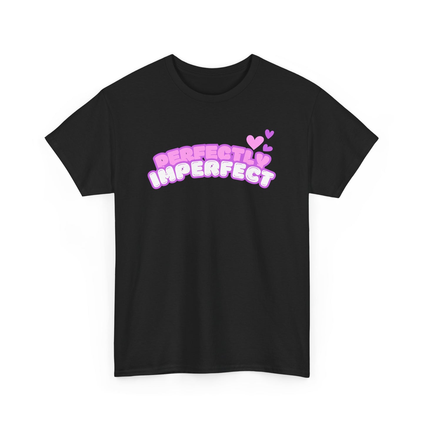 Perfectly Imperfect Hearts  - Fun, Empowering Slogan T-shirt