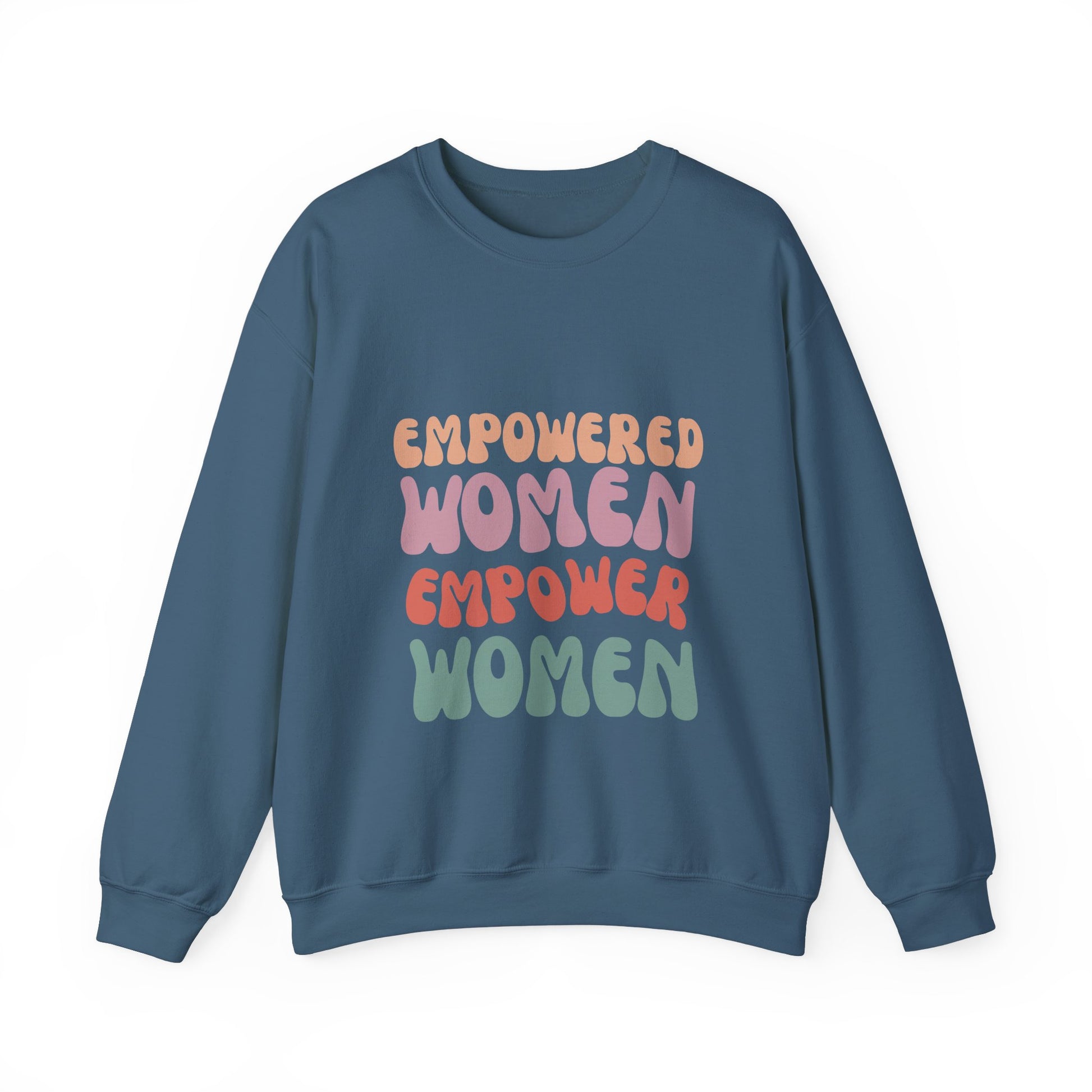 Empowered Women, Empower Women Slogan sweatshirt for strong, confident, supportive women