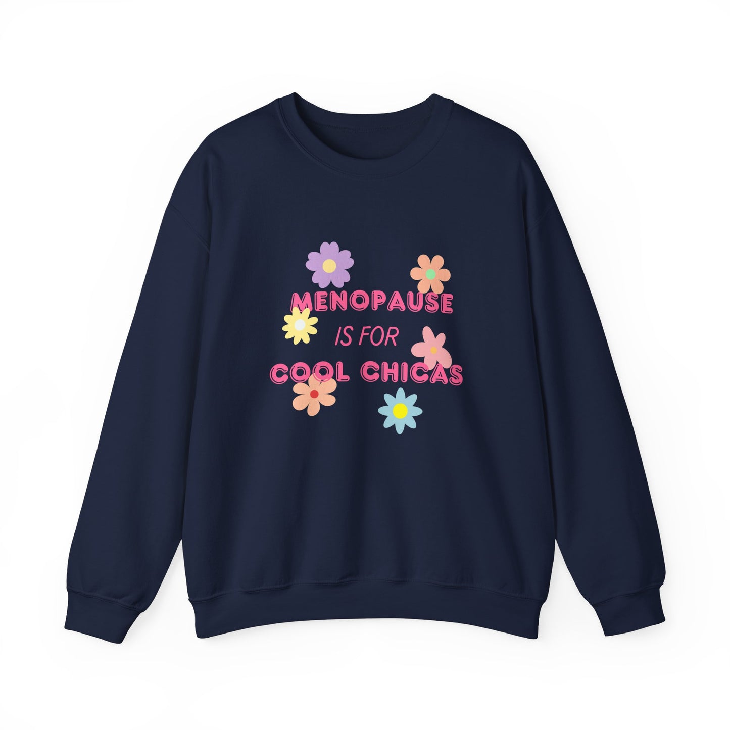 Menopause is for Cool Chicas slogan Sweatshirt, quirky, fun, empowering, age positive, bold, statement top, gift for peri-menopausal, menopausal and mid-life women