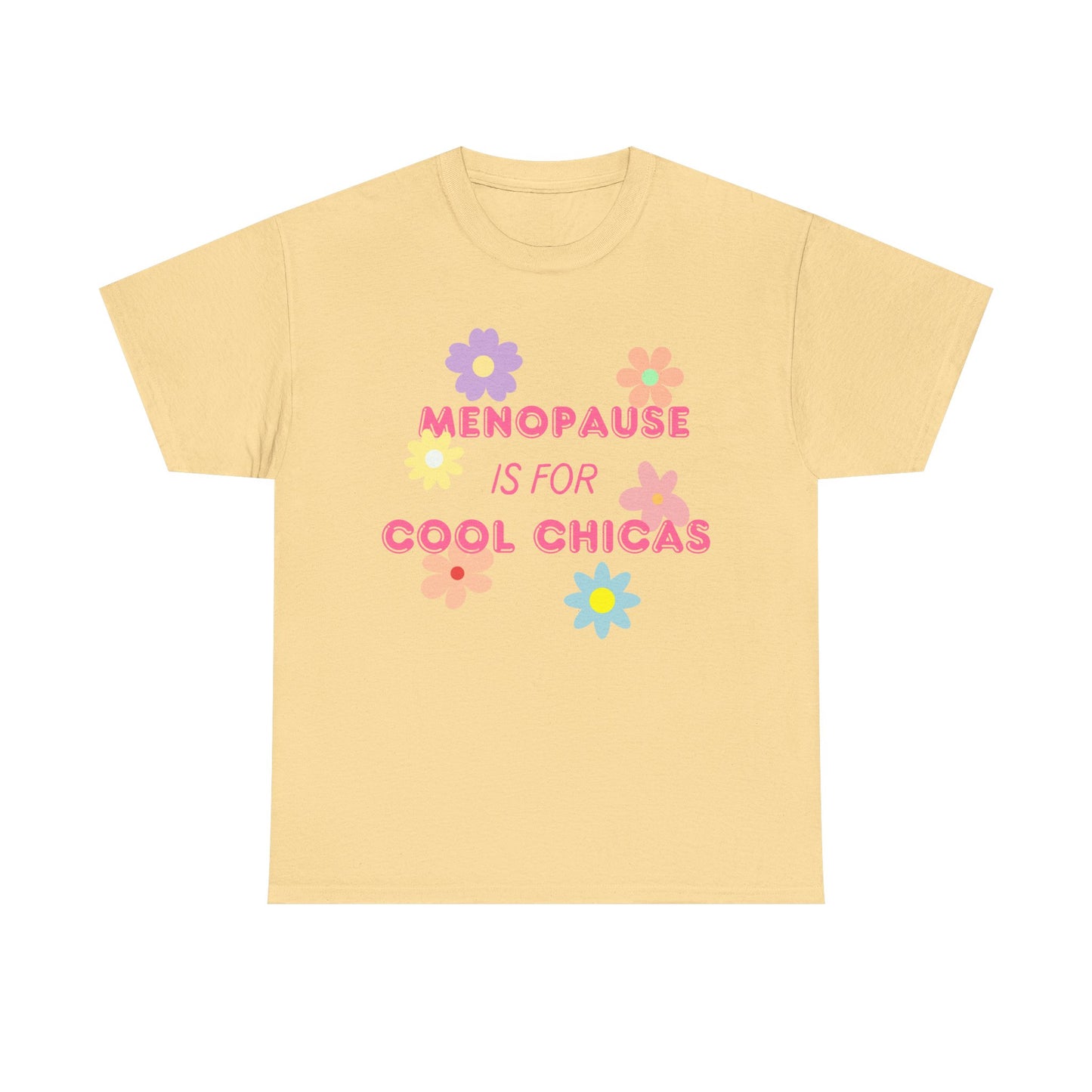 Menopause is for Cool Chicas slogan t-shirt, quirky, fun, empowering, age positive, bold, statement t-shirt, gift for peri-menopausal, menopausal and mid-life women
