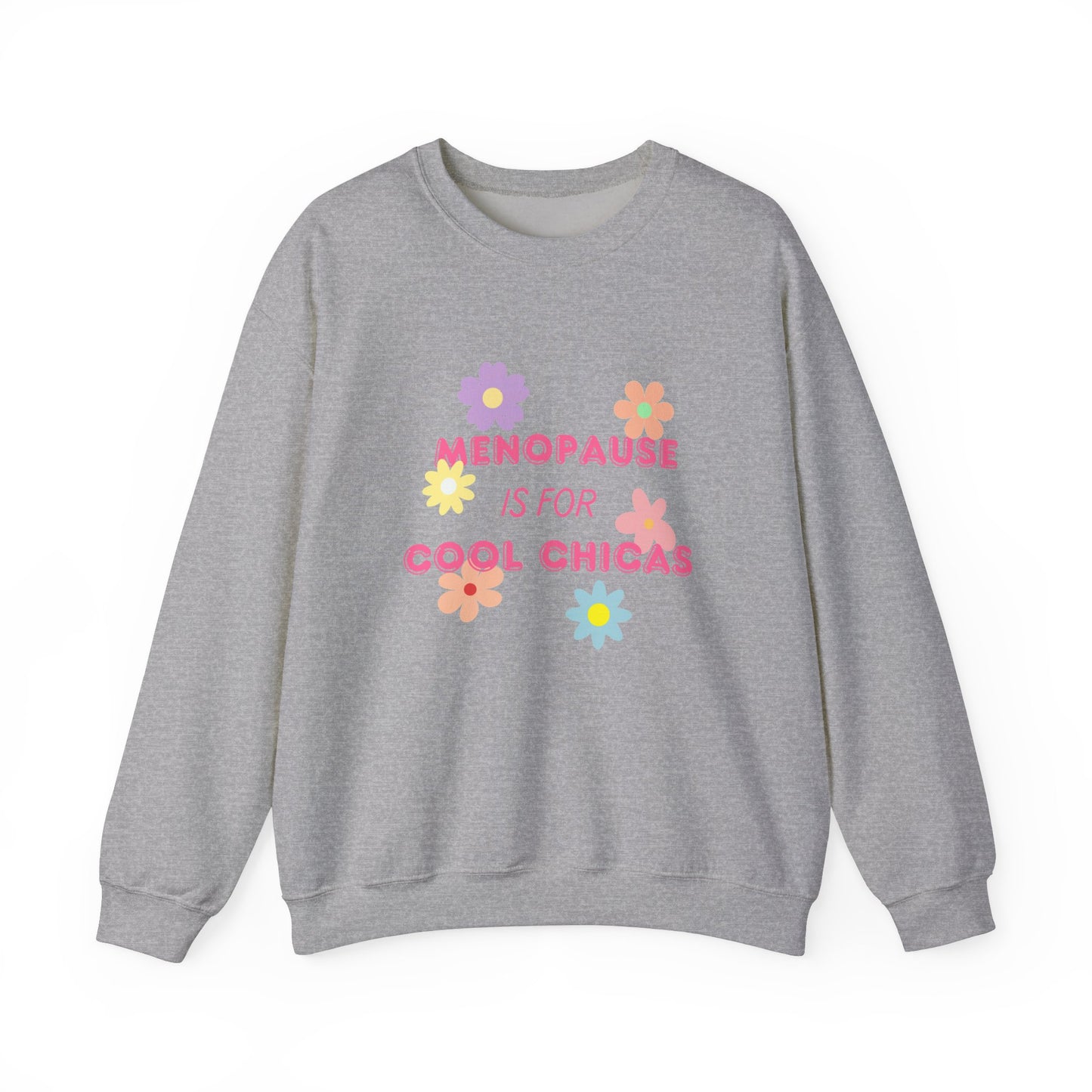 Menopause is for Cool Chicas Sweatshirt 1