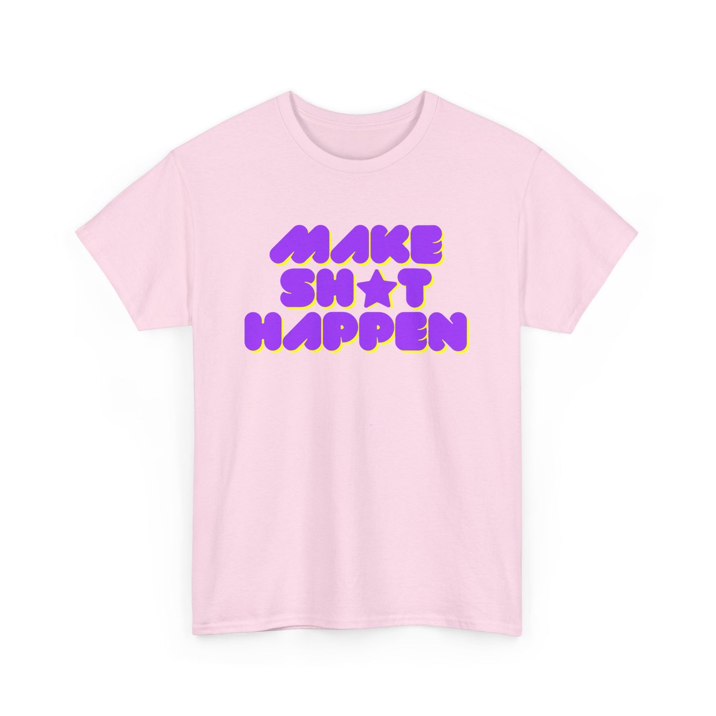 Make Sh*t Happen T-shirt