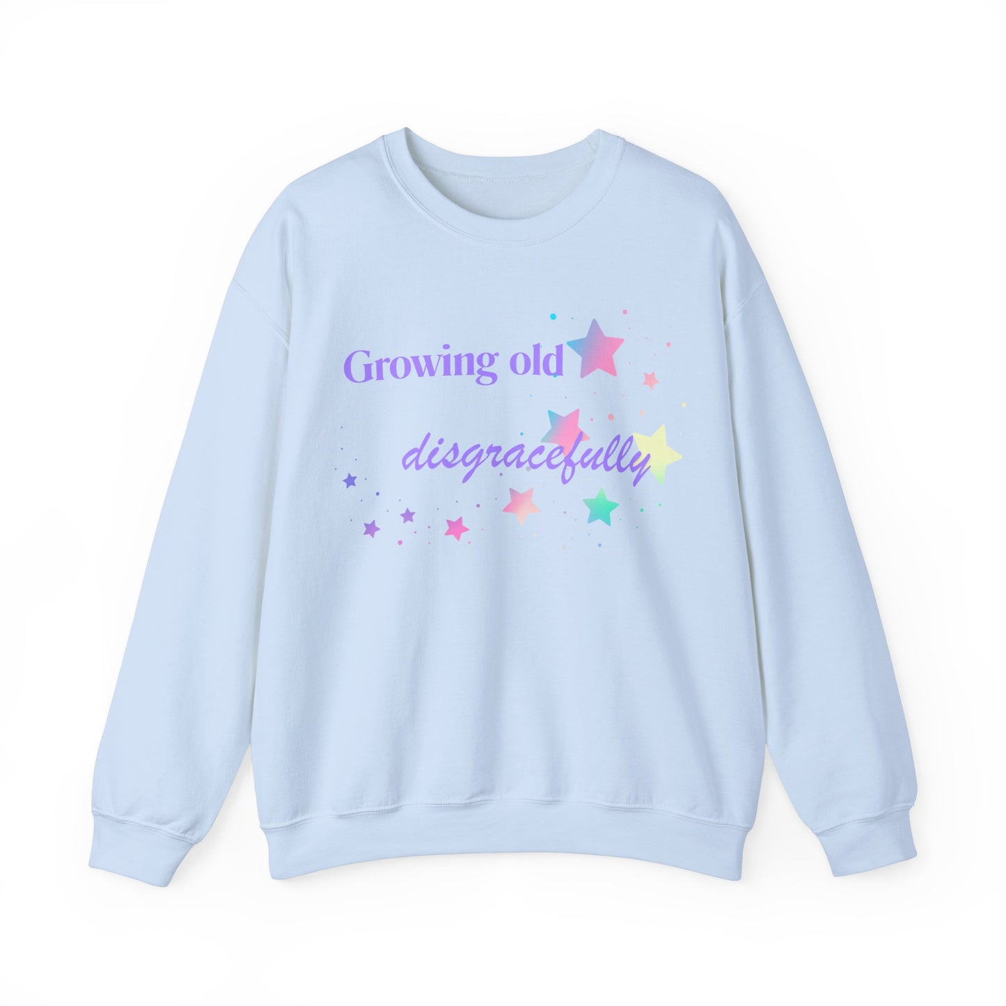 Growing Old Disgracefully Sweatshirt