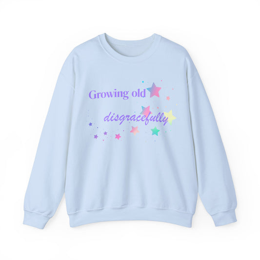 Growing Old Disgracefully Sweatshirt