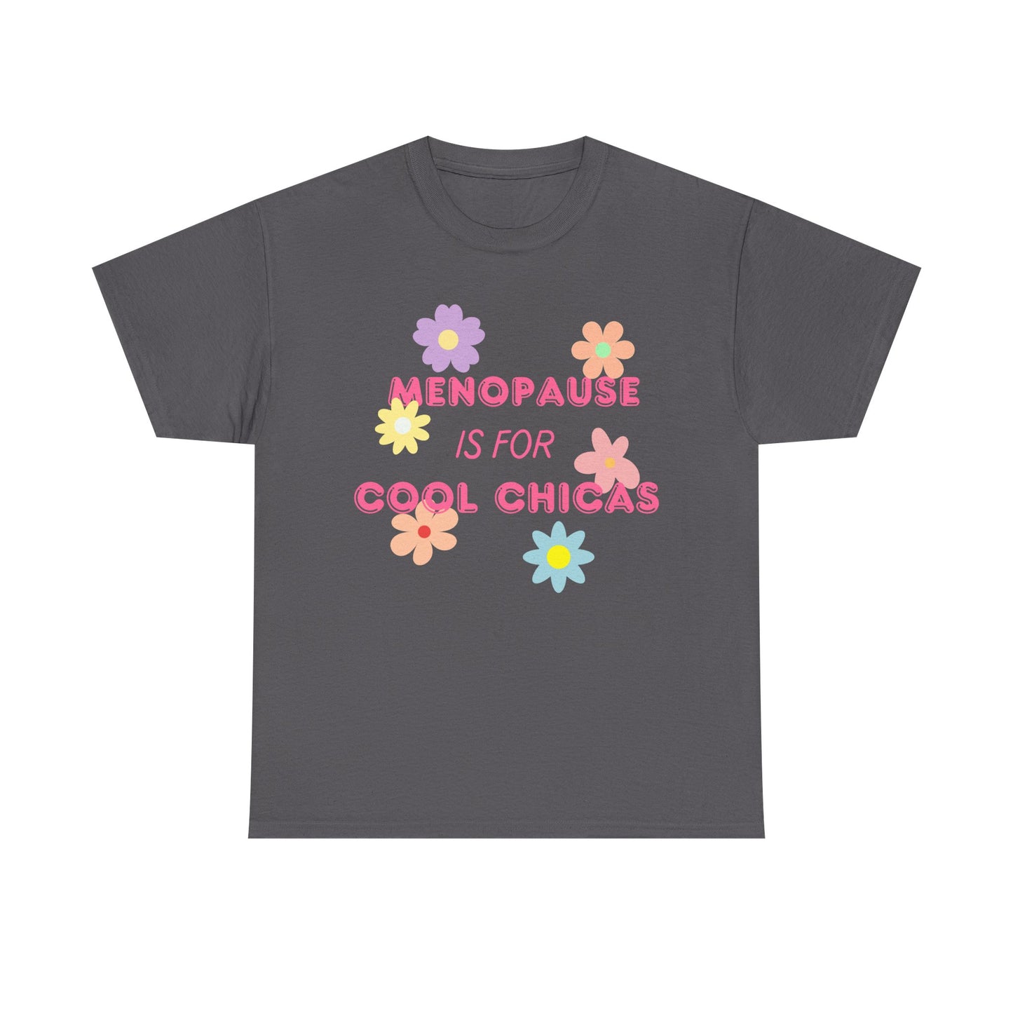 Menopause is for Cool Chicas T-shirt 1